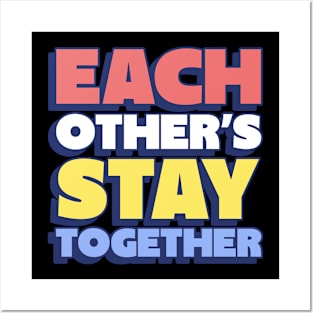 each other's stay together Posters and Art